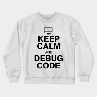 Keep Calm and Debug Code Crewneck Sweatshirt